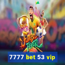 7777 bet 53 vip